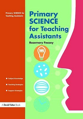 Primary Science for Teaching Assistants by Rosemary Feasey