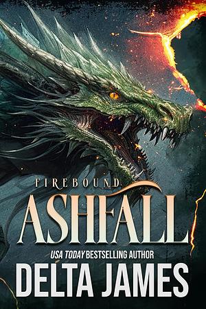 Ashfall: A Fated Mates Paranormal Dragon Shifter Romance by Delta James