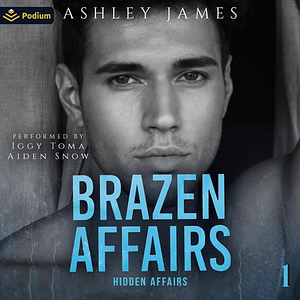 Brazen Affairs by Ashley James