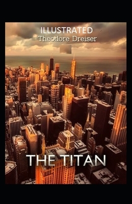 The Titan Illustrated by Theodore Dreiser