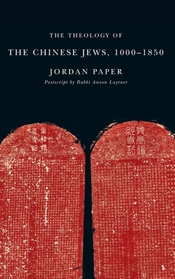 The Theology of the Chinese Jews, 1000a 1850 by Jordan Paper