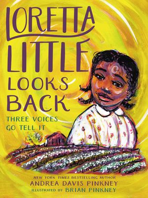 Loretta Little Looks Back: Three Voices Go Tell It by Andrea Davis Pinkney