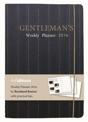 Gentleman S Weekly Planner 2016 by Bernhard Roetzel