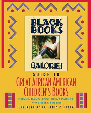 Black Books Galore's Guide to Great African American Children's Books by Toni Trent Parker, Sheila Foster, Donna Rand