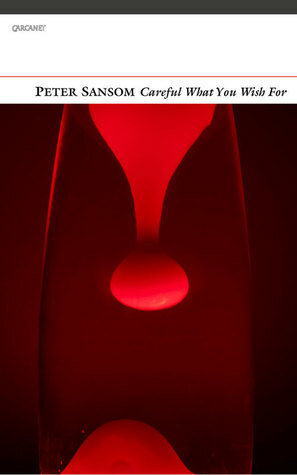 Careful What You Wish For by Peter Sansom