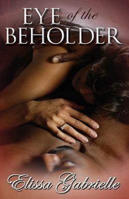 Eye of the Beholder by Elissa Gabrielle