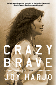 Crazy Brave: A Memoir by Joy Harjo