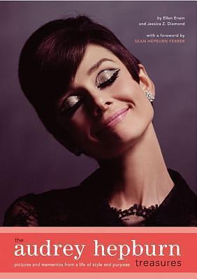 the Audrey Hepburn treasures, pictures and mementos from a life of style and purpose. by illus