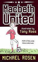 Macbeth United: a Football Tragedy by Michael Rosen