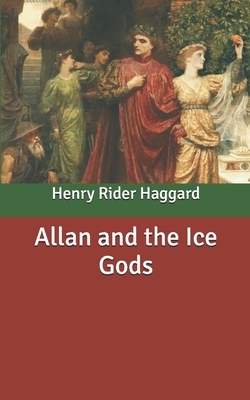 Allan and the Ice Gods by H. Rider Haggard