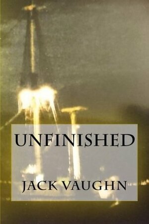 Unfinished by Jack Vaughn