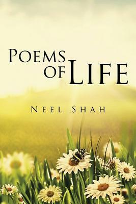 Poems of Life by Neel Shah