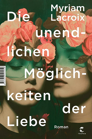 Die unendlichen Möglichkeiten der Liebe by Myriam Lacroix