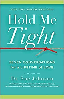 محکم در آغوشم بگیر: هفت گفت\u200cوگو برای یک عمر زندگی با عشق by Sue Johnson