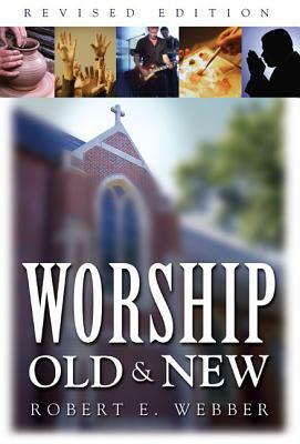 Worship Old and New by Robert E. Webber