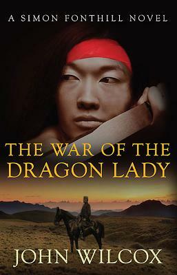 The War of the Dragon Lady by John Wilcox