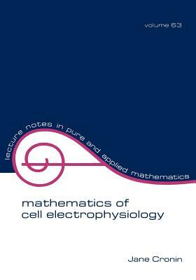 Mathematics of Cell Electrophysiology by Jane Cronin