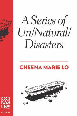A Series of Un/Natural/Disasters by Cheena Marie Lo
