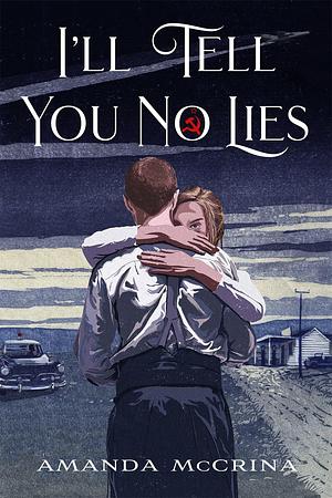 I'll Tell You No Lies by Amanda McCrina