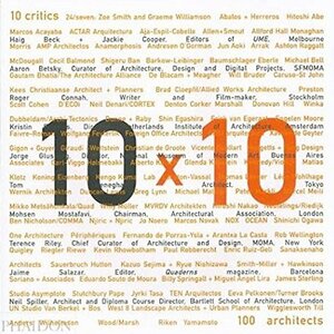 10 x 10: 10 critics, 100 architects by Aaron Betsky, Jackie Cooper, Phaidon Press