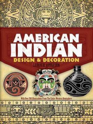 American Indian Design & Decoration by Le Roy H. Appleton