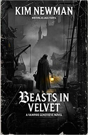 Beasts in Velvet by Kim Newman, Jack Yeovil