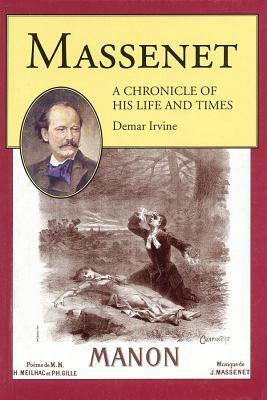 Massenet: A Chronicle of His Life and Times by 