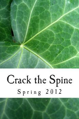 Crack the Spine: Spring 2012 by Crack the Spine