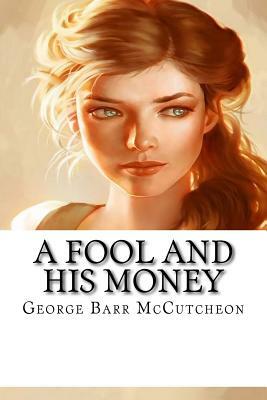 A Fool and His Money by George Barr McCutcheon