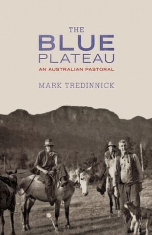 The Blue Plateau: An Australian Pastoral by Mark Tredinnick