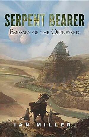 Serpent Bearer: Emissary of the Oppressed by Ian Miller