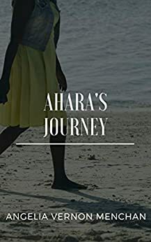 Ahara's Journey by Angelia Vernon Menchan