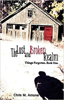The Lost and Broken Realm by Chris M. Arnone