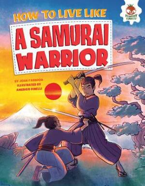 How to Live Like a Samurai Warrior by John Farndon