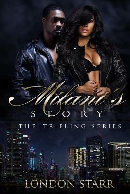 Milani's Story: The Trifling Series by London Starr