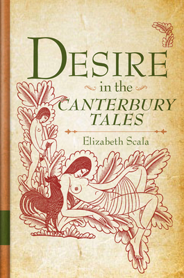 Desire in the Canterbury Tales by Elizabeth Scala