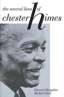The Several Lives of Chester Himes by Edward Margolies, Michel Fabre