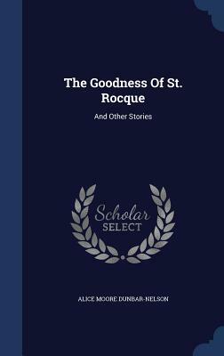 The Goodness of St. Rocque and Other Stories by Alice Dunbar-Nelson