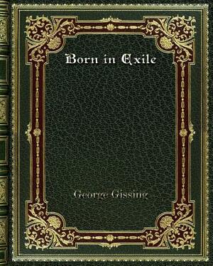 Born in Exile by George Gissing