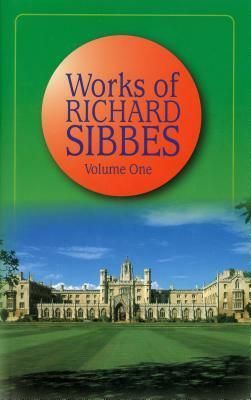 Works of Richard SibbesVolume 1 by Richard Sibbes