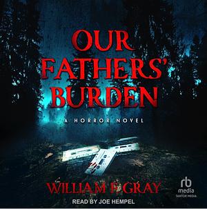 Our Fathers' Burden by William F. Gray