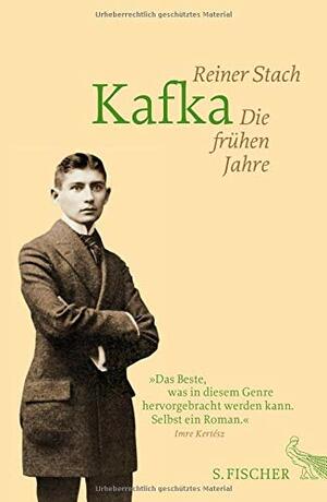 Kafka: Die frühen Jahre by Reiner Stach