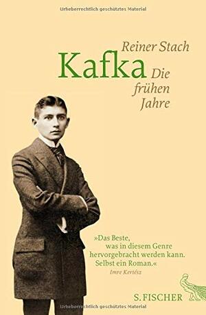 Kafka: Die frühen Jahre by Reiner Stach