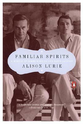 Familiar Spirits: A Memoir of James Merrill and David Jackson by Alison Lurie