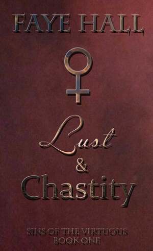 Lust and Chastity by Faye Hall