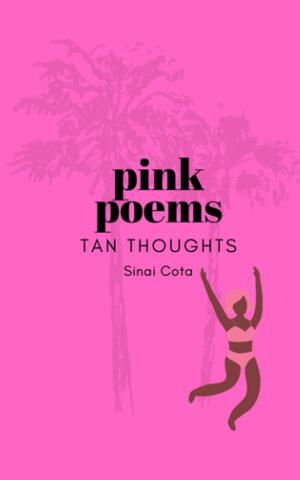 Pink Poems Tan Thoughts by Sinai Cota