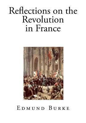 Reflections on the Revolution in France by Edmund Burke