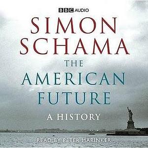 American Future: A History by Simon Schama, Simon Schama