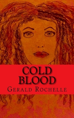 Cold Blood by Gerald Rochelle