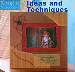 Simple Scrapbooks: Ideas and Techniques by Deborah Cannarella